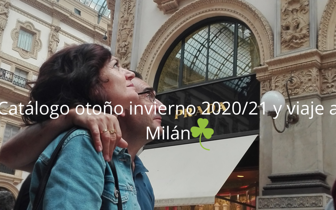 Catálogo otoño invierno 2020/21 y viaje a Milán